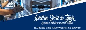 Doutrina Social da Igreja - Economia e Trabalho ao serviço do Homem - @ Salão Paroquial de S. Bernardo