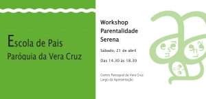 WORKSHOP PARENTALIDADE SERENA @ Centro Paroquial da Vera Cruz, Largo da Apresentação
