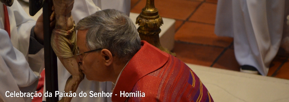 Celebração da Paixão do Senhor – Homilia