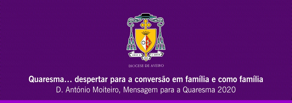Documentos | D. António Moiteiro – Quaresma… despertar para a conversão em família e como família
