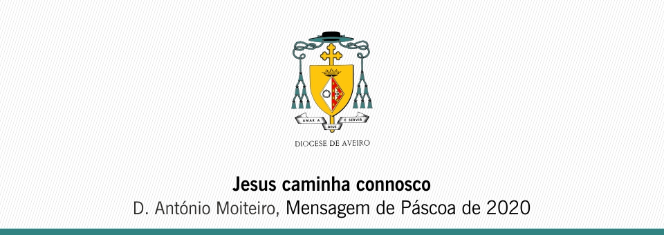 Documentos | Mensagem de Páscoa de 2020 – Jesus caminha connosco