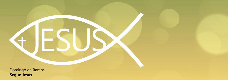 Documentos | Domingo de Ramos – Segue Jesus