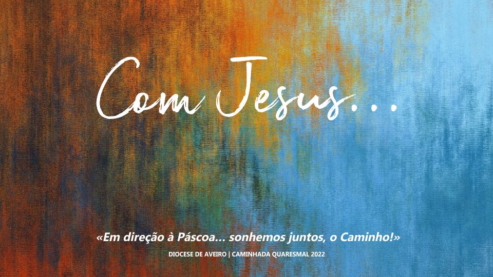 Documentos | «Em direção à Páscoa… sonhemos juntos, o Caminho!»