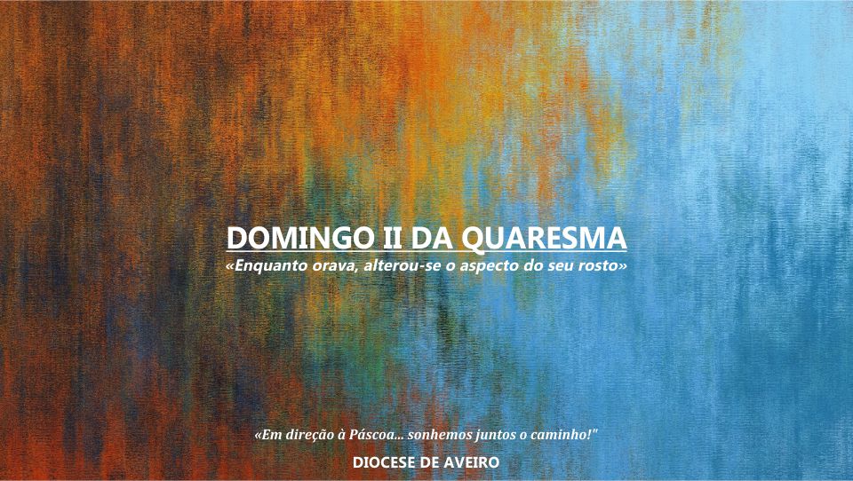 Documentos | II Domingo da Quaresma – Com Jesus caminho para a Luz!