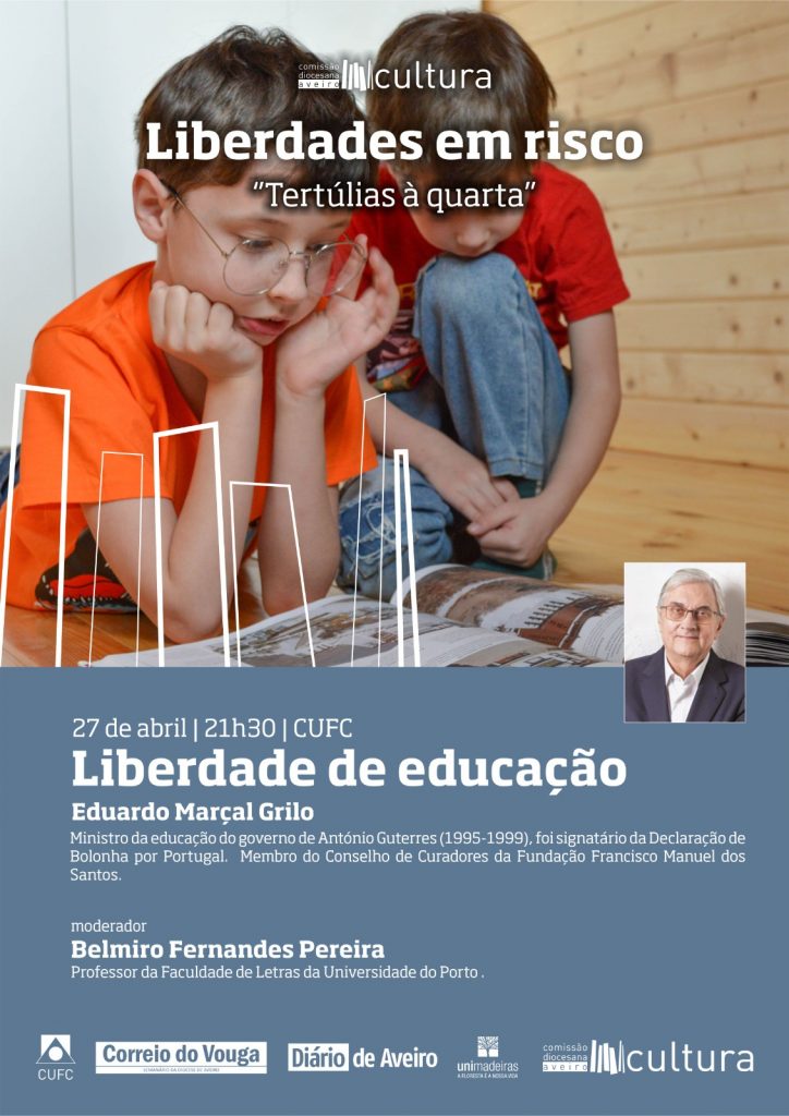 Acontece | Tertúlia ‘Liberdade de educação’, com Prof. Eduardo Marçal Grilo | 27 de abril | 21.30h. – CUFC