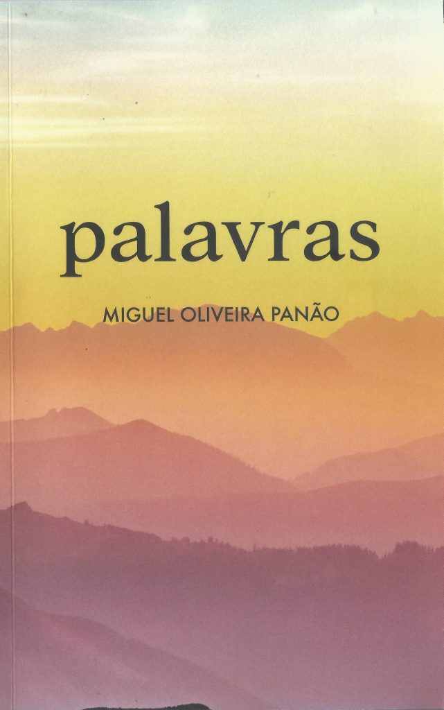 Livros e Leituras | Muito mais do que ‘palavras’… – Notas de um caderno de apontamentos sobre o livro de Miguel de Oliveira Panão, ‘Palavras’