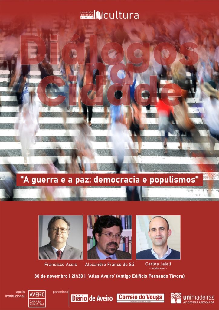 Acontece | Francisco Assis e Alexandre Franco de Sá debatem “a guerra e a paz: democracia e populismos” | moderação de Carlos Jalali
