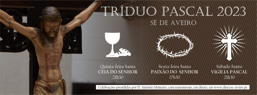 Acontece | Bispo de Aveiro preside às celebrações do Tríduo Pascal