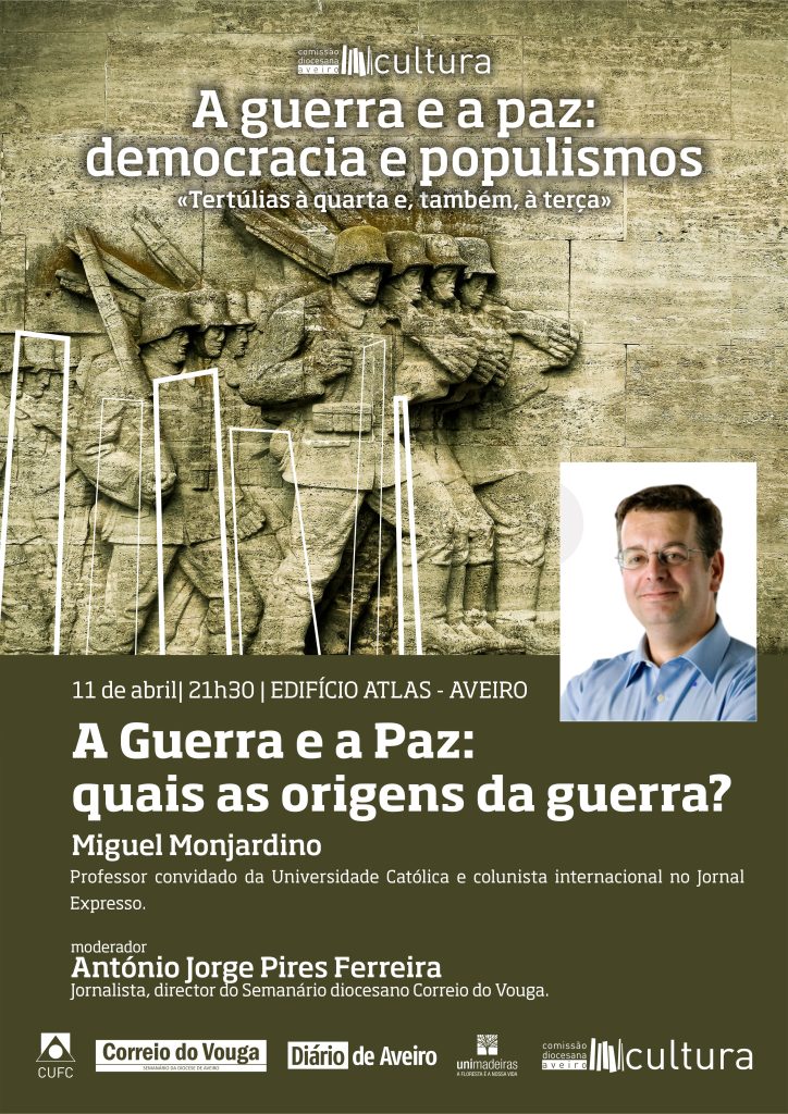 Acontece | Tertúlia ‘as origens da guerra’, com Miguel Monjardino | 11 de abril | 21.30h. – Edifício Atlas [Aveiro]
