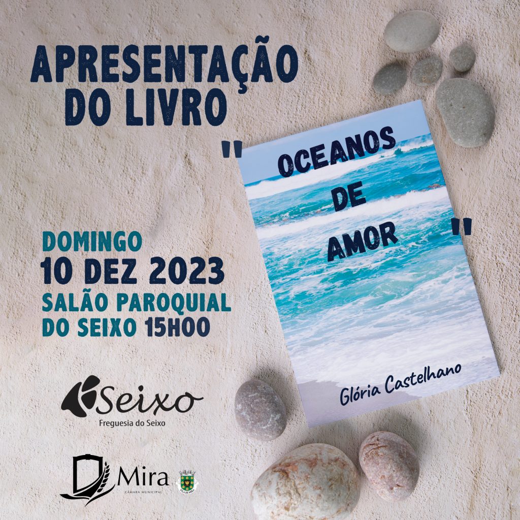 Acontece | Apresentação do livro ‘Oceanos de amor’, de Glória Castelhano – Salão paroquial do Seixo de Mira 10 de dezembro [15.00h.]