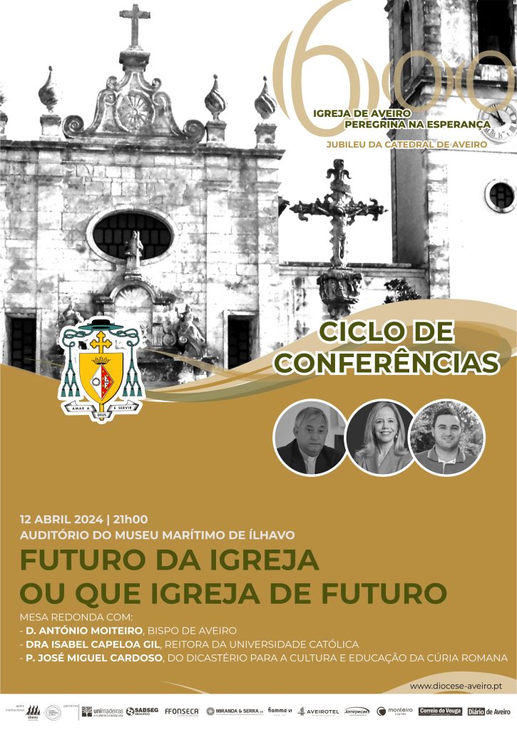Acontece | Jubileu da Catedral – 3.ª conferência ‘FUTURO DA IGREJA OU QUE IGREJA DE FUTURO’