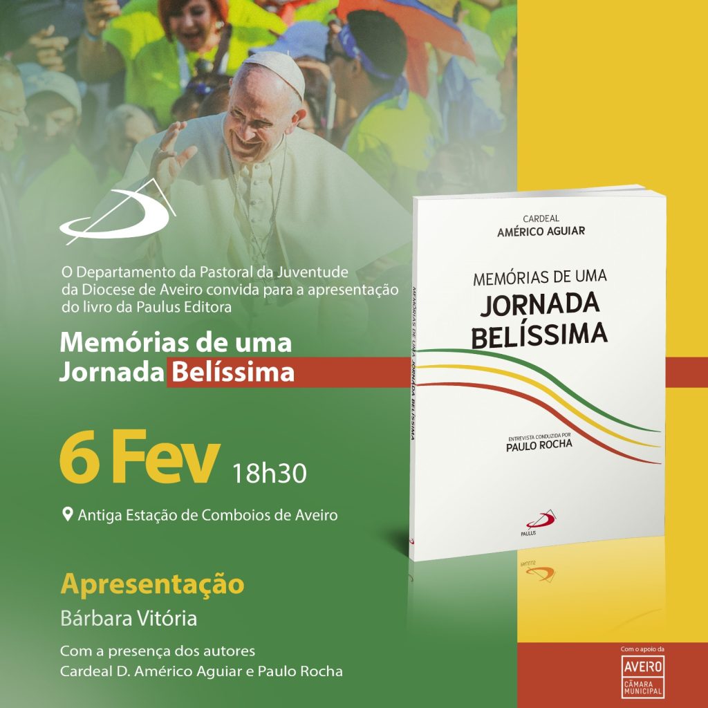Acontece | [Aveiro, 6 de fevereiro – 18.30h.] Apresentação do livro «Memórias de uma Belíssima Jornada», com  o Cardeal Américo Aguiar
