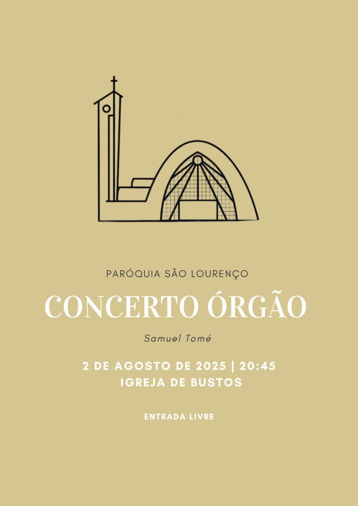 Acontece | [Igreja de Bustos, 2 de agosto de 2025 – 20.45h.] Concerto de órgão de tubos