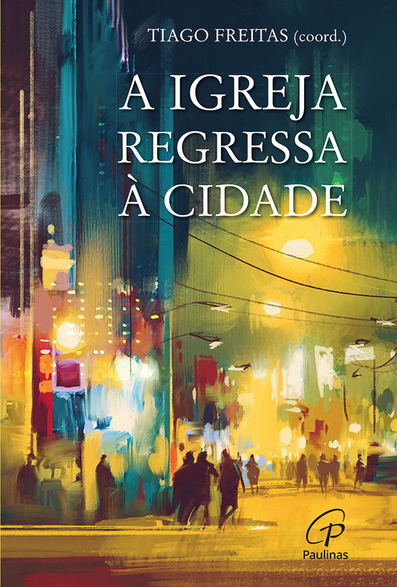 Livros e leituras | 12|4 | Livro: ‘A Igreja regressa à cidade’