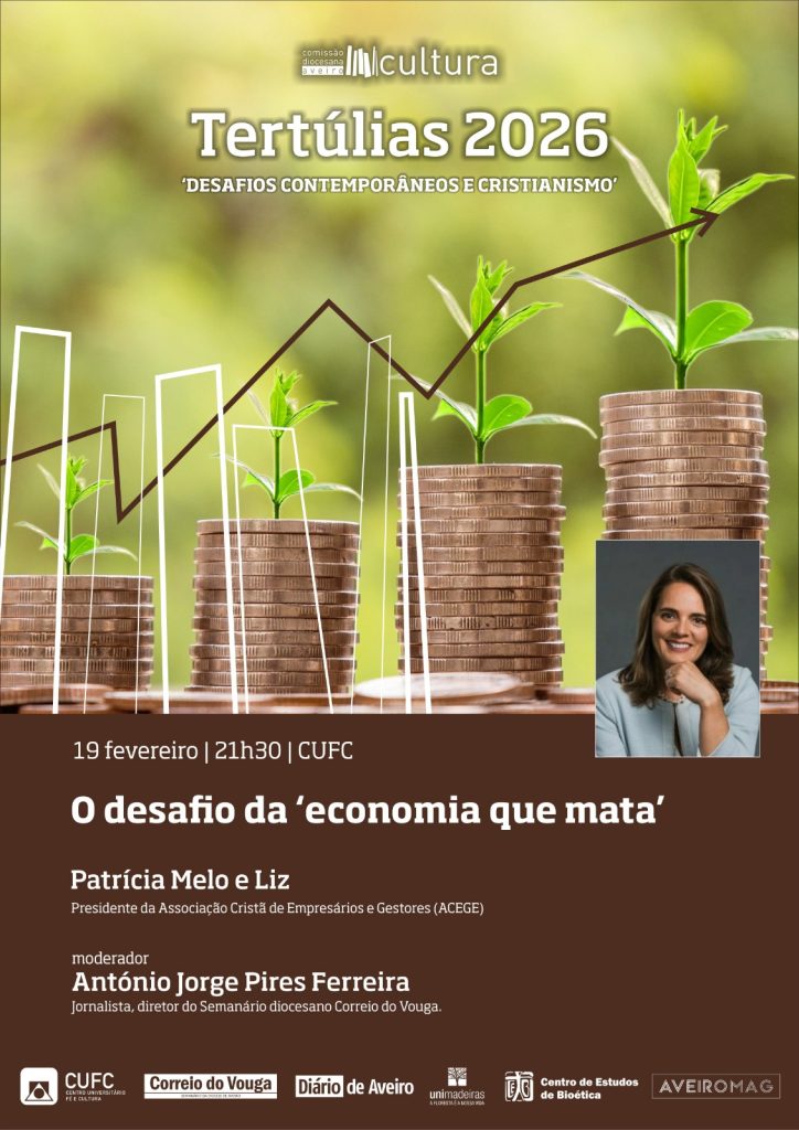 Acontece | Tertúlias’2026 com Dra. Patrícia Melo e Liz [19 de fevereiro: 21.30h. | CUFC’Aveiro] «O desafio da ‘economia que mata’»