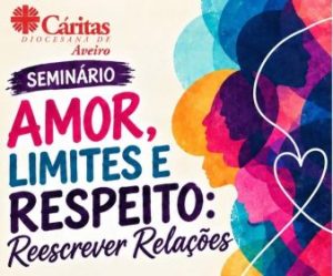 Notícias | Aveiro: Cáritas Diocesana promove seminário «Amor, Limites e Respeito»